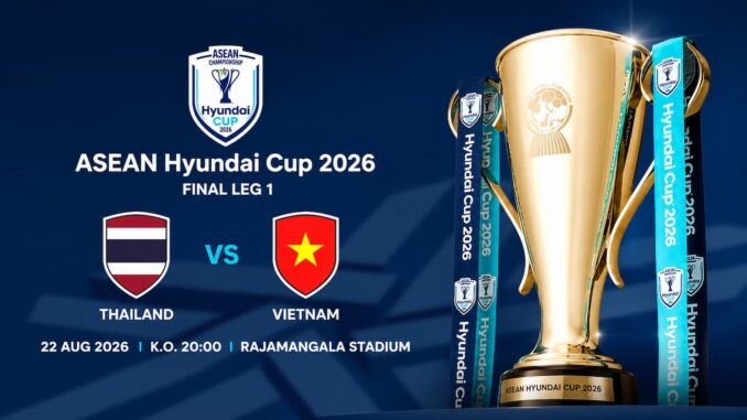 ดูบอลสด ทีมชาติไทย พบ เวียดนาม อาเซียนคัพ 2026 รอบชิงชนะเลิศนัดแรก